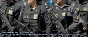 Modernização das forças policiais: Evento em São Paulo apresenta as mais modernas soluções para segurança e defesa